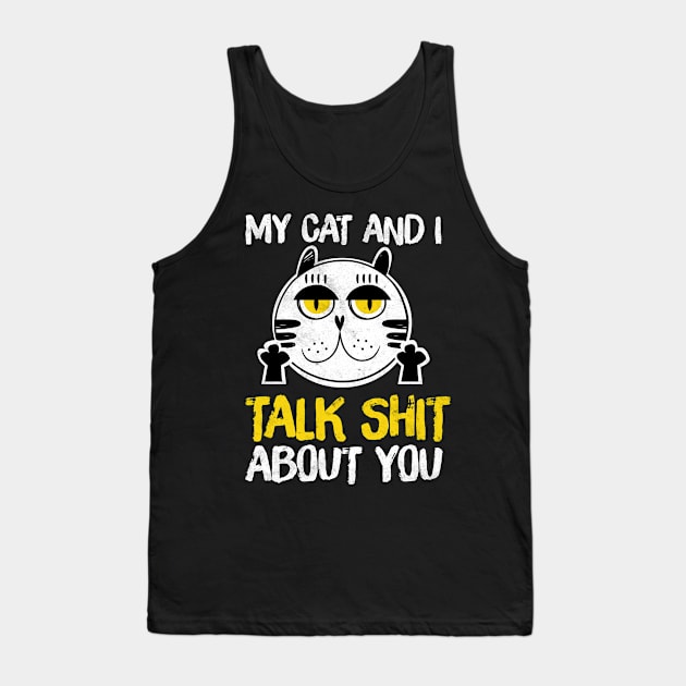 My Cat And I Talk About You Shirt Funny Cat Lovers Shirt Tank Top by AstridLdenOs